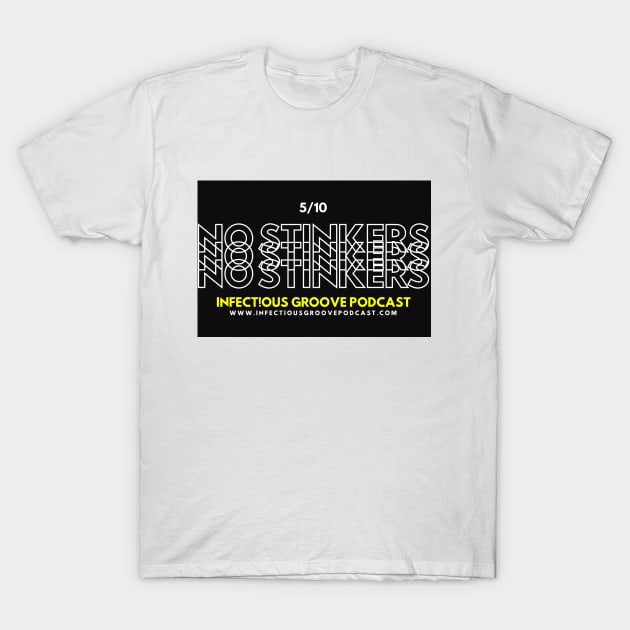 No Stinkers T-Shirt by Infectious Groove Podcast